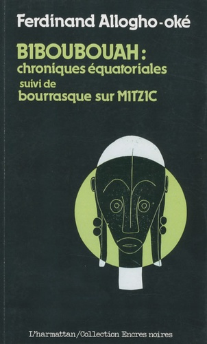 Emprunter Biboubouah : chroniques équatoriales. Suivi de Bourrasque sur Mitzic livre