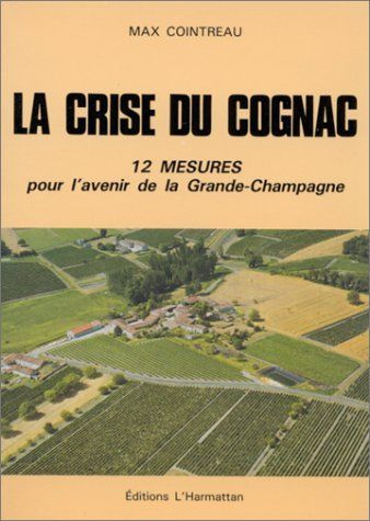 Emprunter La crise du Cognac, 12 mesures pour l'avenir de la Grande-Champagne livre