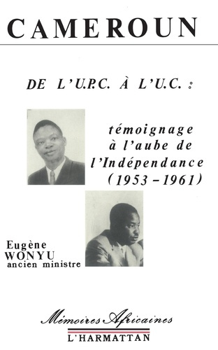 Emprunter De l'UPC à l'UC : témoignage à l'aube de l'indépendance (1953-1961) livre