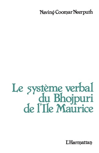Emprunter Le système verbal du Bhojpuri de l'île Maurice livre