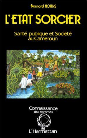 Emprunter L'Etat sorcier : santé publique et société au Cameroun livre