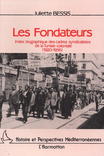Emprunter Les fondateurs. Index biographique des cadres syndicalistes de la Tunisie coloniale (1920-1956) livre