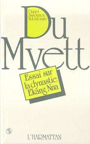 Emprunter Du Mvett. Essai sur la dynastie Ekang Nna livre