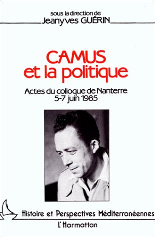 Emprunter Camus et la politique. Actes du colloque de Nanterre, 5-7 juin 1985 livre