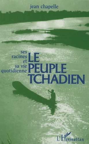 Emprunter Le peuple tchadien. Ses racines, sa vie quotidienne et ses combats livre