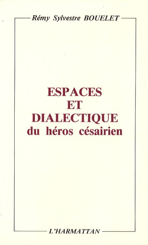 Emprunter Espaces et dialectique du héros césairien livre