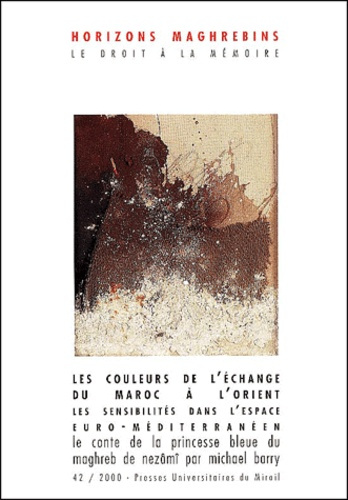 Emprunter Horizons maghrébins N° 42/2000 : Les couleurs de l'échange : du Maroc à l'Orient. Les sensibilités d livre