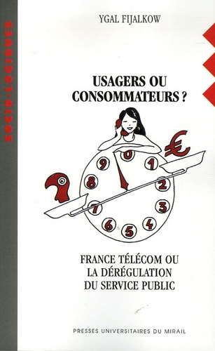 Emprunter Usagers ou consommateurs ? France Télécom ou la dérégulation du service public livre