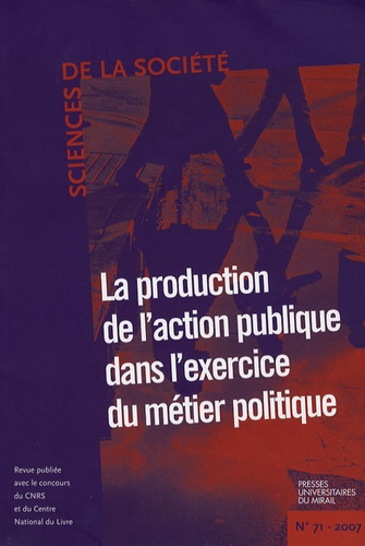 Emprunter Sciences de la Société N° 71, mai 2007 : La production de l'action dans l'exercice du métier politiq livre