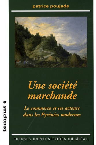 Emprunter Une société marchande. Le commerce et ses acteurs dans les Pyrénées modernes livre