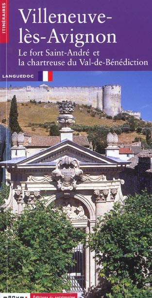 Emprunter Villeneuve-lès-Avignon. Le fort Saint-André et la chartreuse du Val-de-Bénédiction livre