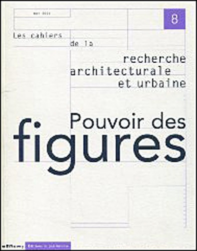 Emprunter CAHIERS DE LA RECHERCHE ARCHITECTURALE ET URBAINE.8, POUVOIR DES FIGURES livre