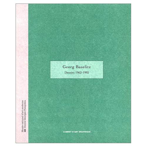Emprunter Georg baselitz - dessins 1962-1992. - cabinet d'art graphique livre
