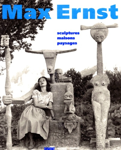 Emprunter MAX ERNST. Sculptures, maisons, paysages livre