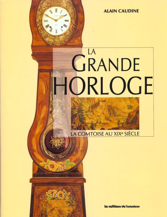Emprunter La Grande Horloge. La comtoise au XIXe siècle livre