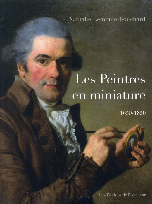 Emprunter Les peintres en miniature. Actifs en France 1650-1850 livre