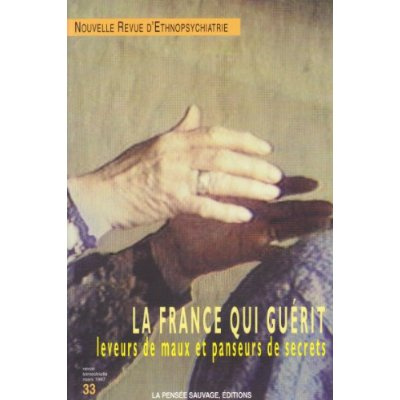 Emprunter Nouvelle revue d'ethnopsychiatrie N° 33, mars 1997 : La France qui guérit. Leveurs de maux et panseu livre