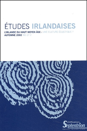Emprunter Etudes irlandaises N° 27-2 Automne 2002 : L'Irlande du Haut Moyen Age : une culture éclectique ? livre