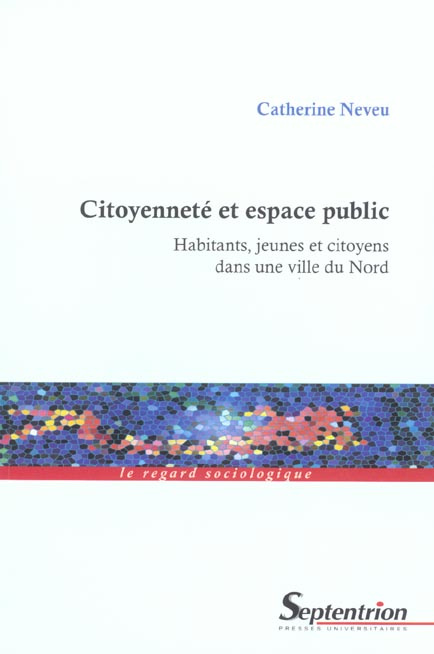 Emprunter Citoyenneté et espace public. Habitants, jeunes et citoyens dans une ville du Nord livre