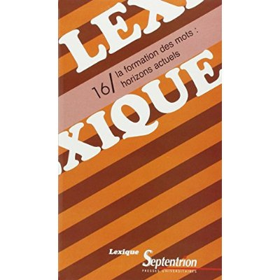 Emprunter Lexique n° 16. La formation des mots : horizons actuels livre
