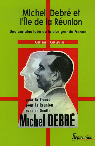 Emprunter Michel Debré et l'Ile de la Réunion. Une certaine idée de la plus grande France livre