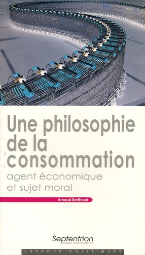 Emprunter Une philosophie de la consommation. Agent économique et sujet moral livre