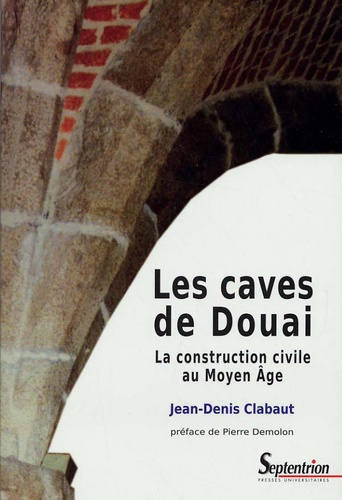 Emprunter Les caves de Douai. La construction civile au Moyen Age livre