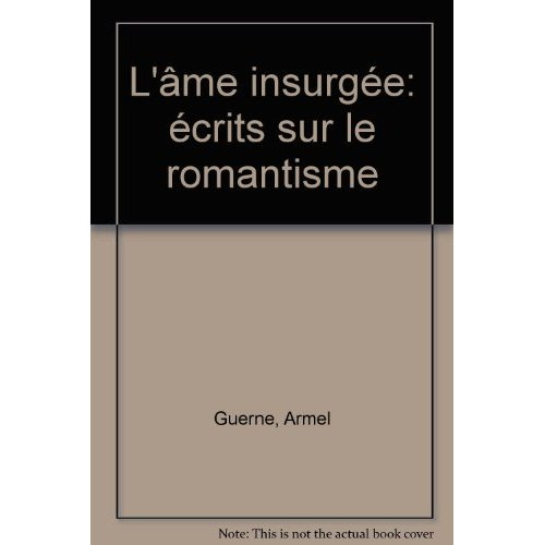 Emprunter L'âme insurgée. Ecrits sur le romantisme livre