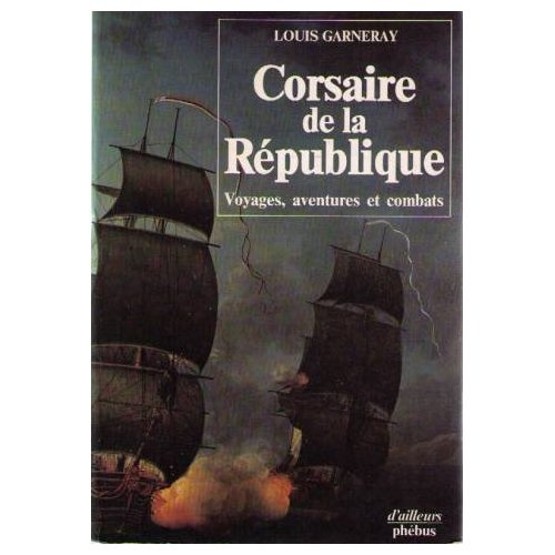 Emprunter CORSAIRE DE LA REPUBLIQUE T1 - VOL01 - VOYAGES AVENTURES ET COMBATS livre