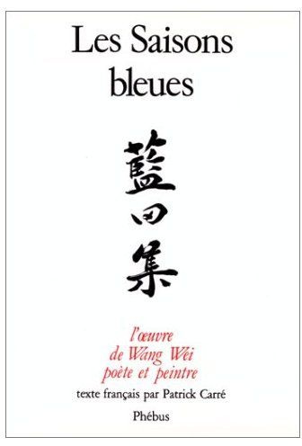 Emprunter Les Saisons bleues. L'oeuvre de Wang Wei, poète et peintre livre