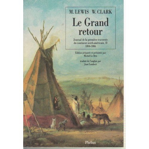 Emprunter Le grand retour. Journal de la première traversée du continent nord-américain, II 1804-1806 livre