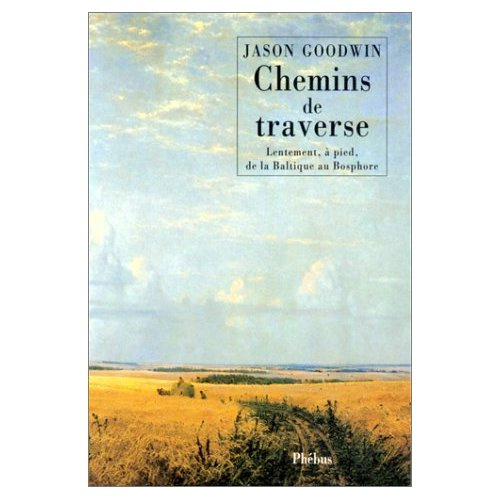 Emprunter Chemins de traverse. Lentement, à pied, de la Baltique au Bosphore livre