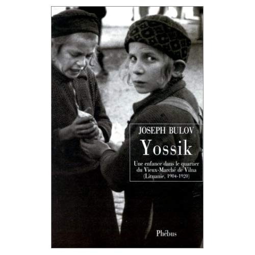 Emprunter Yossik. Une enfance dans le quartier du Vieux-Marché à Vilnius, 1904-1920 livre