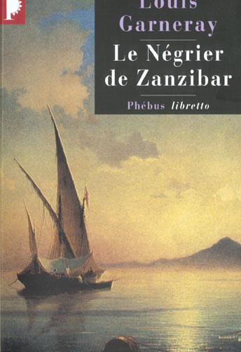 Emprunter Le négrier de Zanzibar. Voyages, aventures et combats livre