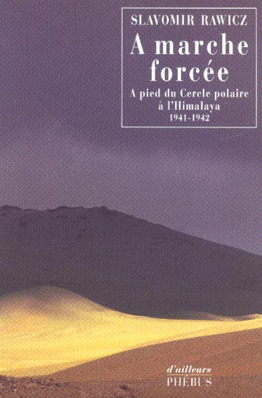 Emprunter A marche forcée. A pied du Cercle polaire à l'Himalaya, 1941-1942 livre