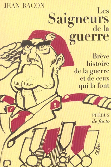 Emprunter Les saigneurs de la guerre. Brève histoire de la guerre et de ceux qui la font livre