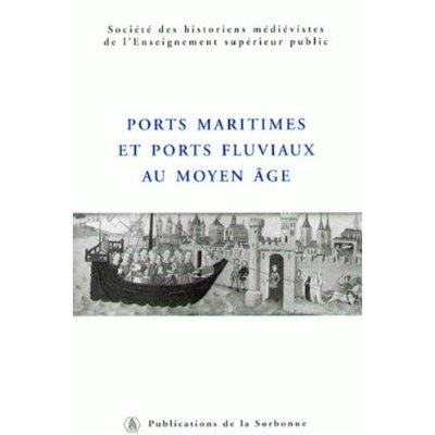 Emprunter PORTS MARITIMES ET PORTS FLUVIAUX AU MOYEN AGE livre