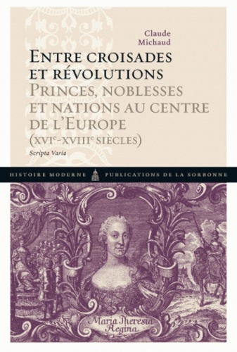 Emprunter ENTRE CROISADES ET REVOLUTIONS. PRINCES, NOBLESSES ET NATIONS AU CENTRE DE L'EUR livre