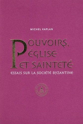 Emprunter POUVOIRS EGLISE ET SAINTETE RECHERCHES SUR LA SOCIETE BYZANTINE livre