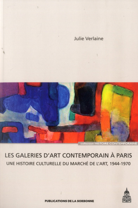 Emprunter GALERIES D ART CONTEMPORAIN A PARIS DE LA LIBERATION A LA FIN DES ANNEES 1960 livre
