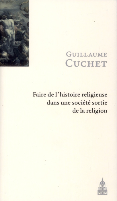 Emprunter FAIRE L HISTOIRE RELIGIEUSE DANS UNE SOCIETE SORTIE DE LA RELIGION livre