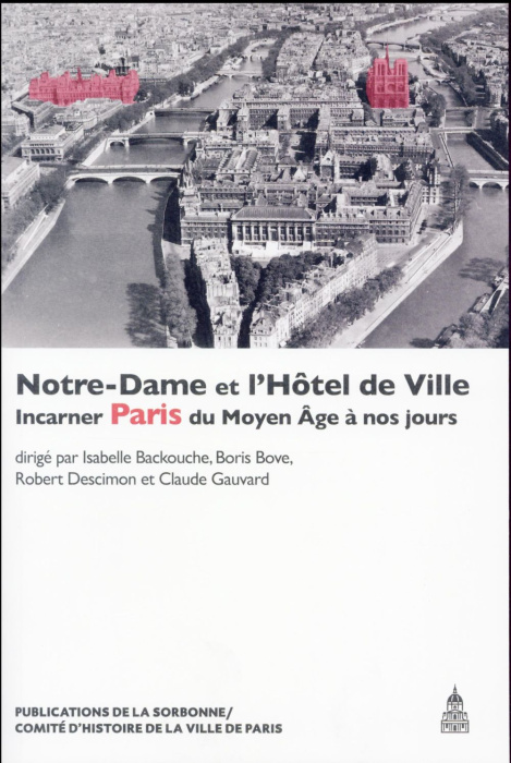 Emprunter NOTRE DAME ET L HOTEL DE VILLE INCARNER PARIS DU MOYEN-AGE A NOS JOURS livre