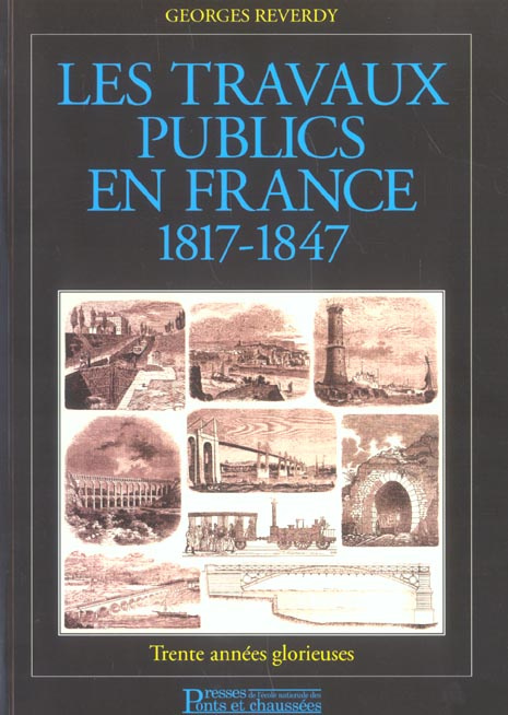 Emprunter Les travaux publics en France 1817-1847. Trente années glorieuses livre