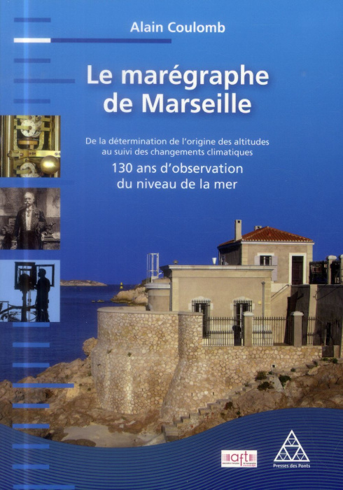 Emprunter Le marégraphe de Marseille. De la détermination de l'origine des altitudes au suivi des changements livre