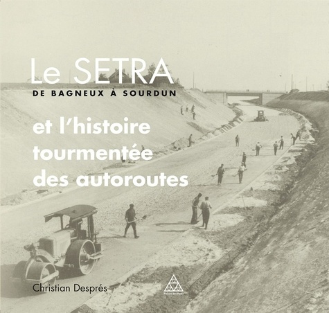 Emprunter Le SETRA, de Bagneux à Sourdun, et l'histoire tourmentée des autoroutes livre