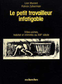 Emprunter Le petit travailleur infatigable. Villes-usines, habitat et intimités au XIXe siècle, 2e édition livre