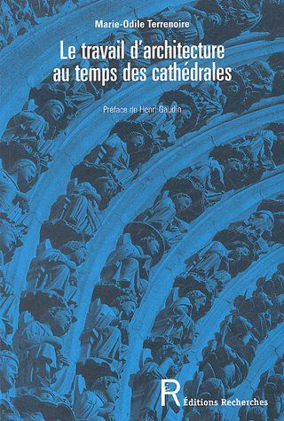 Emprunter Le travail d'architecture au temps des cathédrales. Savoirs et savoir-faire livre