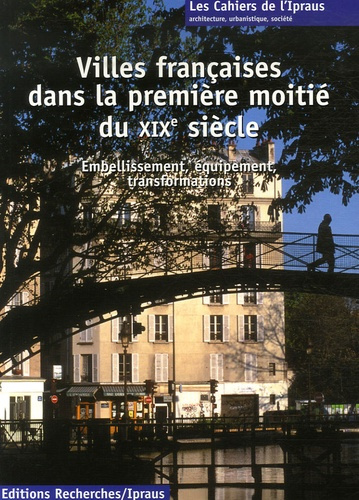 Emprunter Villes françaises dans la première moitié du XIXe siècle. Embellissement, équipement, transformation livre