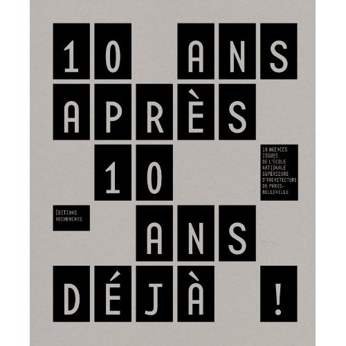 Emprunter 10 ans après, 10 ans déjà ! 10 agences issues de l'ENSA Paris-Belleville livre