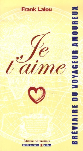 Emprunter Je t'aime. Bréviaire du voyageur amoureux livre